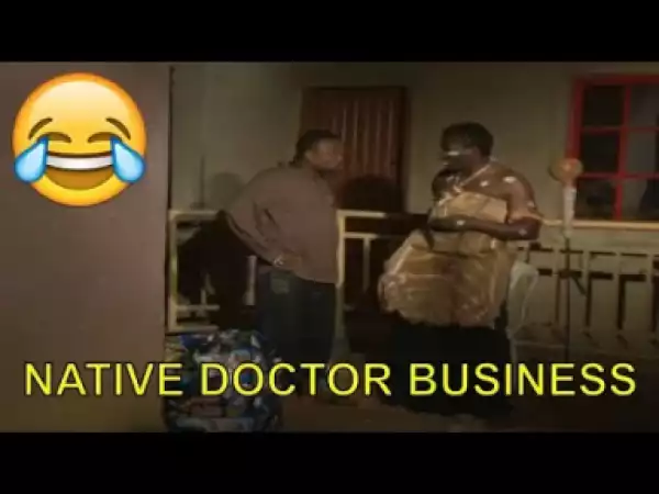 Video: Short Nigerian Comedy Clips -  Native Doctor Business